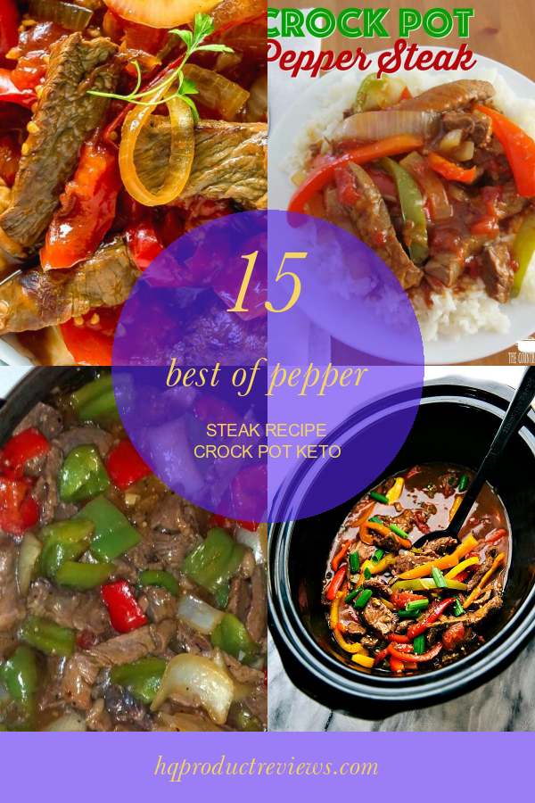 15 Best Of Pepper Steak Recipe Crock Pot Keto Best Product Reviews